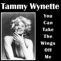 Tammy Wynette - You Can Take The Wings Off Me